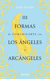 111 FORMAS DE COMUNICARTE CON LOS ANGELES Y ARCANGELES - 9788416344765